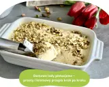 Domowe lody pistacjowe, kremowe i pyszne. Ten prosty przepis krok po kroku pozwoli Ci cieszyć się nimi w domu.