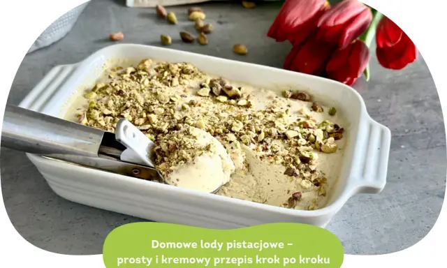 Domowe lody pistacjowe, kremowe i pyszne. Ten prosty przepis krok po kroku pozwoli Ci cieszyć się nimi w domu.